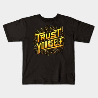 TRUST YOURSELF - TYPOGRAPHY INSPIRATIONAL QUOTES Kids T-Shirt